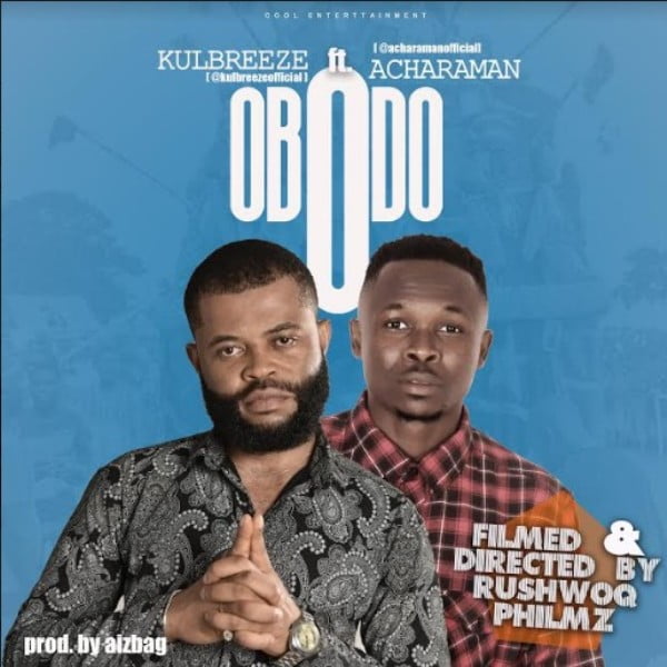 Download Audio: VIDEO: KulBreeze ft. Acharaman – Obodo