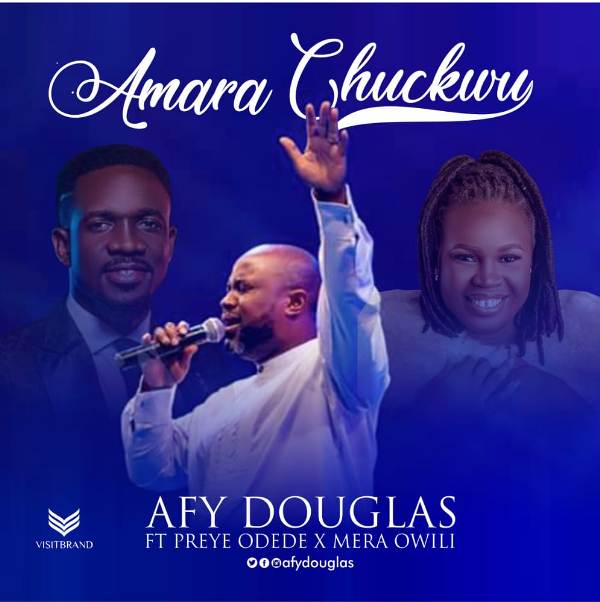 Download Video: Afy Douglas – Amara Chukwu (Reprise) ft Preye Odede x Mera