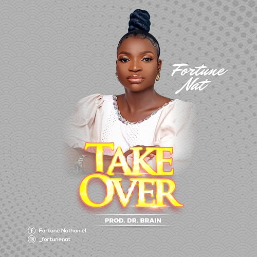 DOWNLOAD AUDIO : FORTUNE NAT – “TAKE OVER” (PROD. BY DR BRAIN)