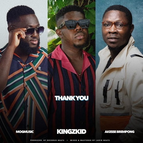 DOWNLOAD AUDIO: Kingzkid – Thank You Ft. Akesse Brempong+MOGmusic