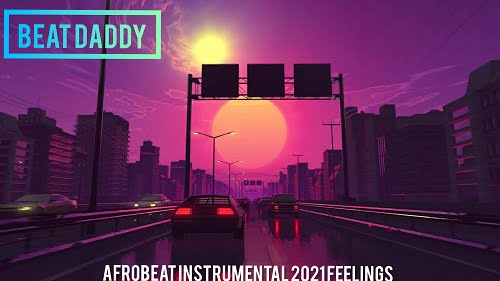 DOWNLOAD AUDIO: Beat Daddy – Afrobeat Instrumental 2021 Feelings