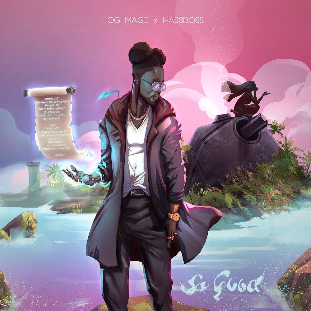 Download Audio: OG MAGE FT HASSBOSS – SO GOOD