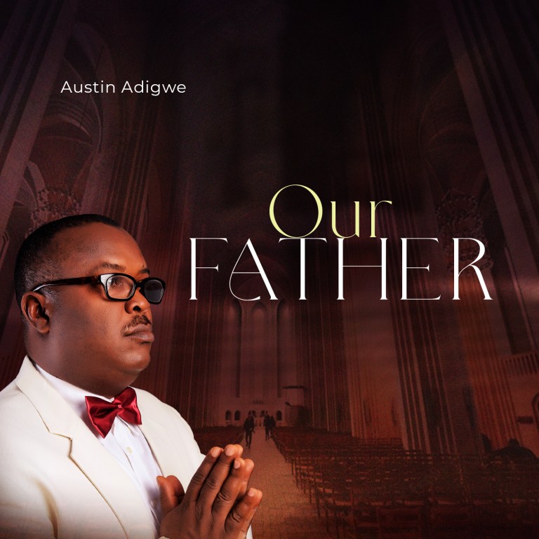 Download + Lyrics Video: Austin Adigwe – Our Father