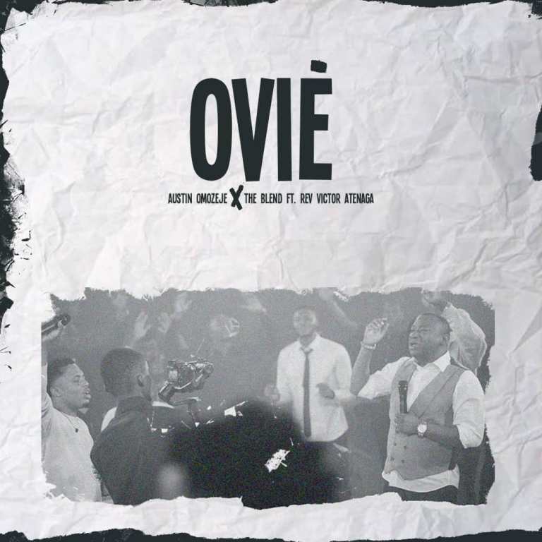 Download Audio + Video: AUSTIN OMOZEJE FT VICTOR ATENAGA - “OVIE”